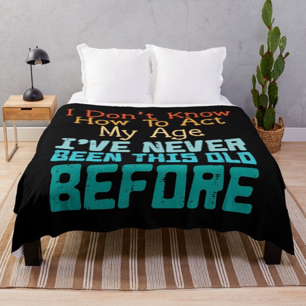 Item preview, Dont Know How To Act My Age Funny Saying Sarcastic 	 	 		 designed and sold by vkcnsaso51.