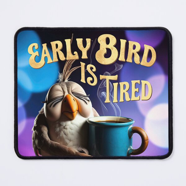 Item preview, Bird Memes - The Early Bird Gets Tired (II) designed and sold by nature. electrified..