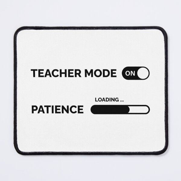 Item preview, Teacher Mode ON – Patience Loading | Funny Teacher Humor Design designed and sold by DailyVibesMerch.