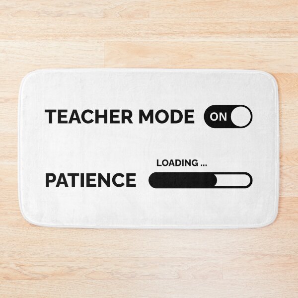 Item preview, Teacher Mode ON – Patience Loading | Funny Teacher Humor Design designed and sold by DailyVibesMerch.