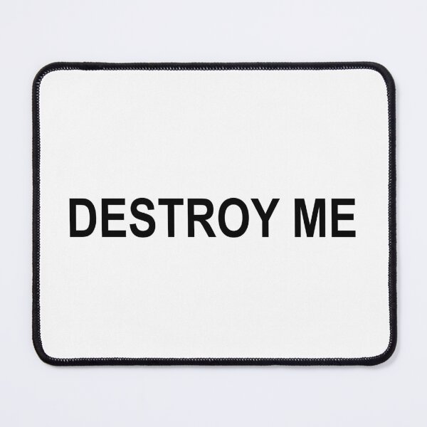 Item preview, Destroy Me designed and sold by Gotta Escape.