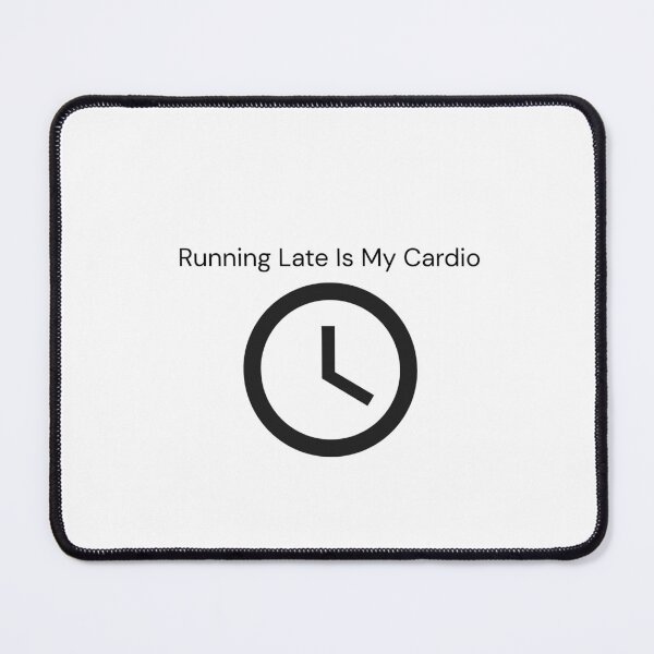 Item preview, Running Late Is My Cardio – Funny Relatable Quote designed and sold by theglow1.