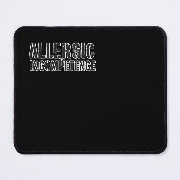 Item preview, Allergic To Incompetence designed and sold by AlinaSCorner.