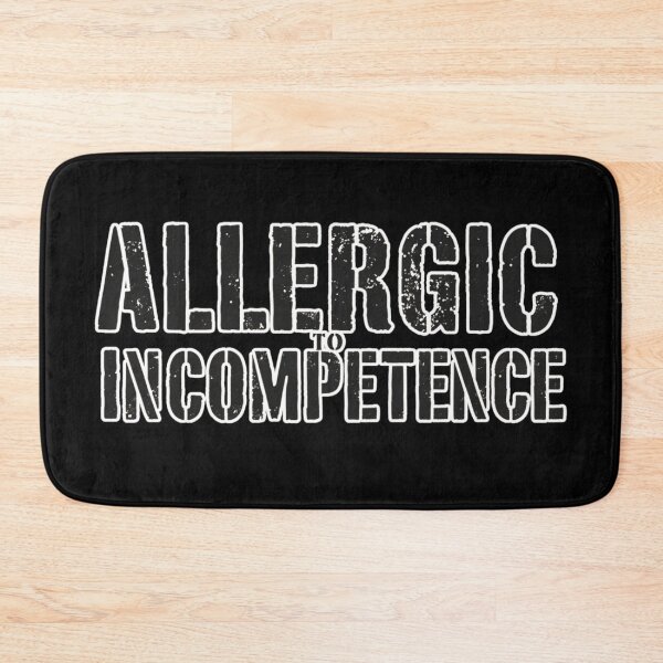 Item preview, Allergic To Incompetence designed and sold by AlinaSCorner.