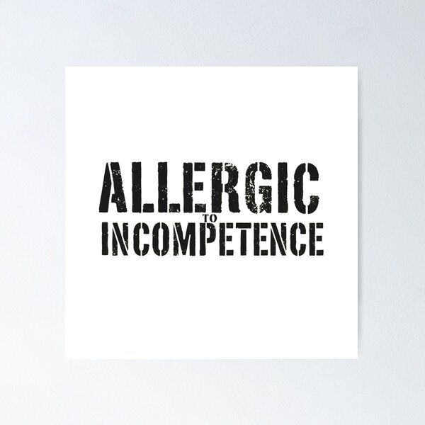 Item preview, Allergic To Incompetence designed and sold by AlinaSCorner.