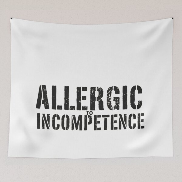 Item preview, Allergic To Incompetence designed and sold by AlinaSCorner.