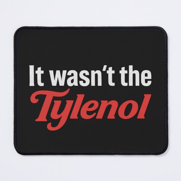 Item preview, It Wasn`t The Tylenol designed and sold by Anniko Art Studio.