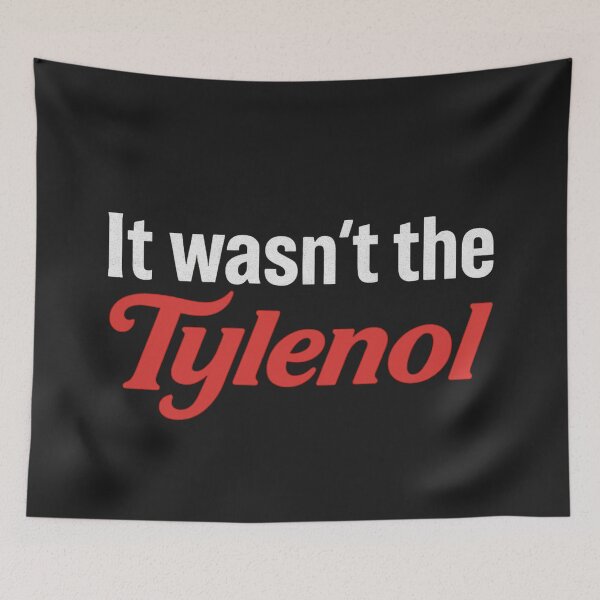 Item preview, It Wasn`t The Tylenol designed and sold by Anniko Art Studio.