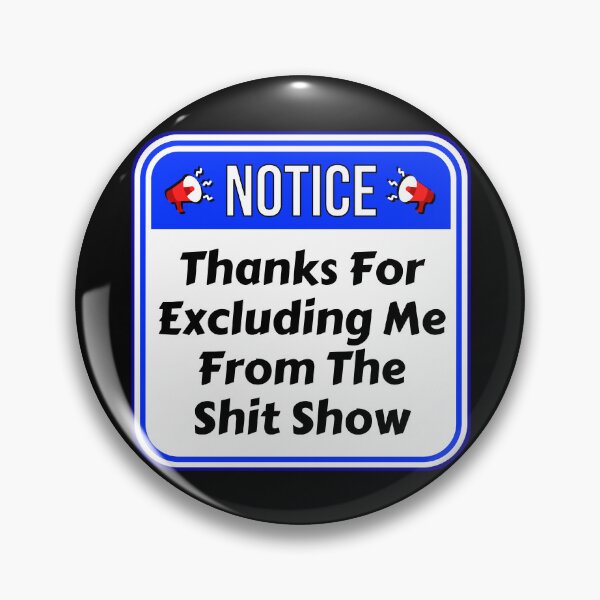 Item preview, NOTICE:  Thanks For Excluding Me From The Shit Show - funny warning signs designed and sold by DesignsFromTW-S.