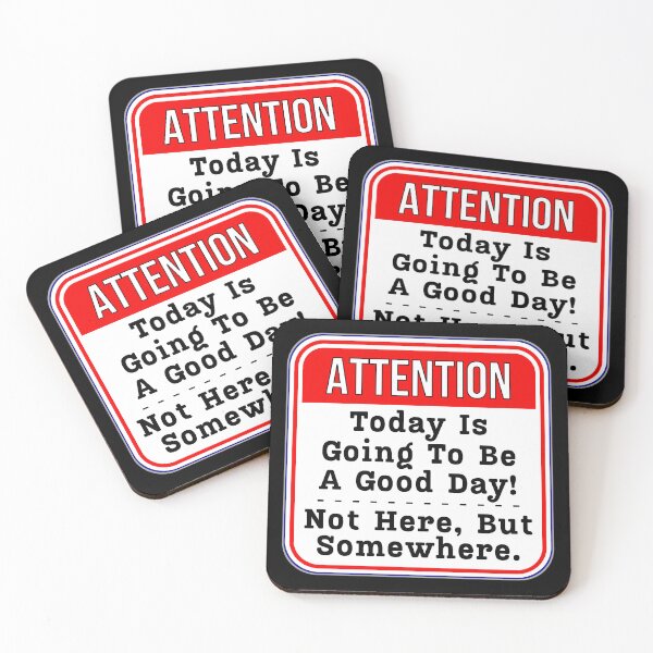Item preview, ATTENTION:  Today Is Going To Be A Good Day! - Not Here, But Somewhere. - funny warning signs work designed and sold by DesignsFromTW-S.