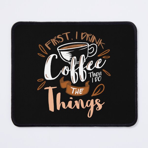 Item preview, First I Drink The Coffee Then I Do The Things Barista designed and sold by gntauyqne15.