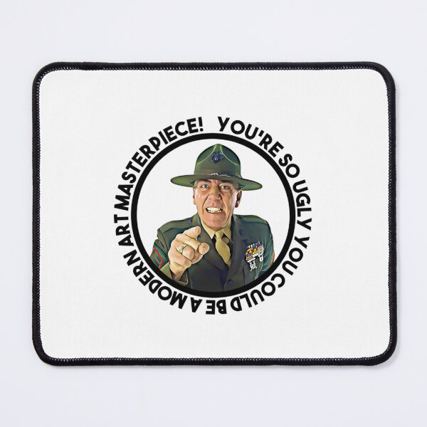 Item preview, Sergeant Hartman said You are so ugly you could be a modern art masterpiece! designed and sold by hqpgntbp61.