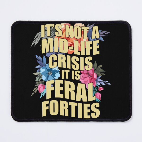Item preview, Funny Midlife Quote Feral Forties Humor designed and sold by YourArt7.