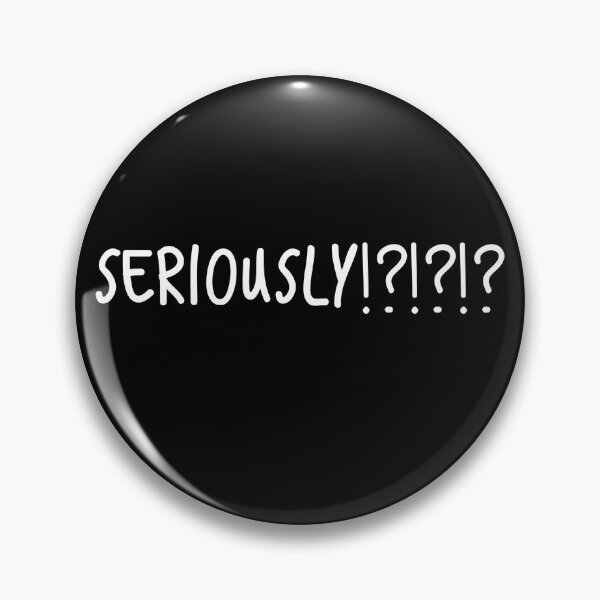 Item preview, Seriously!?!?!? designed and sold by purepisces.