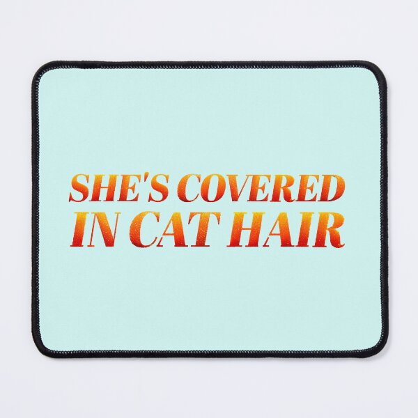 Item preview, she's covered in cat hair (the life of a showgirl style) designed and sold by sarabye.