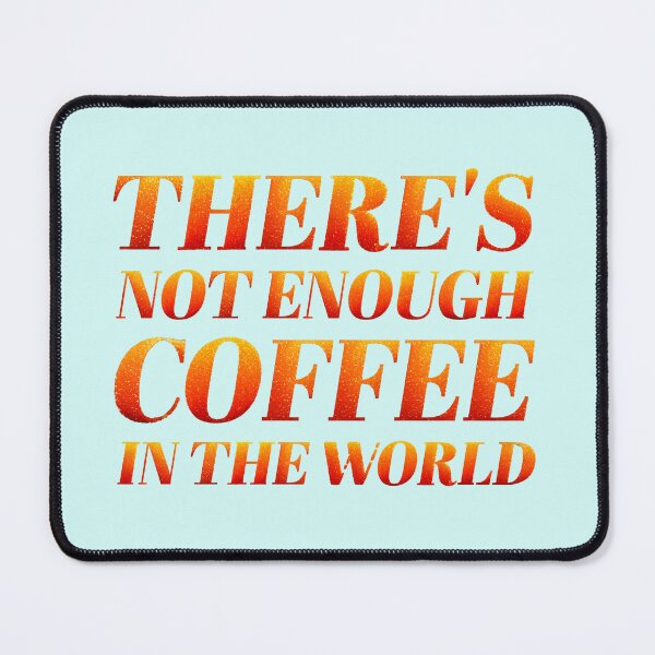 Item preview, there's not enough coffee in the world (the life of a showgirl style) designed and sold by sarabye.