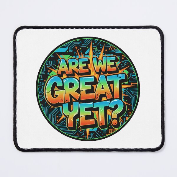 Item preview, Are We Great Yet? designed and sold by Owcomm.