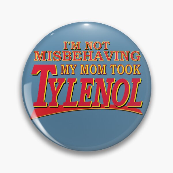 Item preview, I'm Not Misbehaving My Mom Took Tylenol designed and sold by PelorusJack.