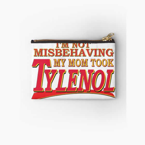 Item preview, I'm Not Misbehaving My Mom Took Tylenol designed and sold by PelorusJack.