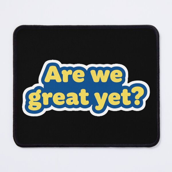 Item preview, Are We Great Yet? designed and sold by Owcomm.