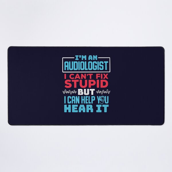 Item preview, I'm An Audiologist I Can't Fix Stupid But I Can Help You Hear It designed and sold by jaygo.