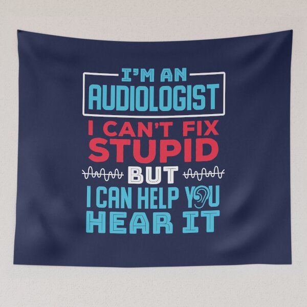 Item preview, I'm An Audiologist I Can't Fix Stupid But I Can Help You Hear It designed and sold by jaygo.