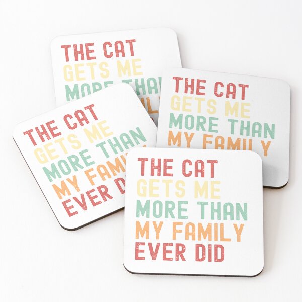 Item preview, The Cat Gets me more than my family ever did - Funny Cat lover quote  designed and sold by Shopk9.
