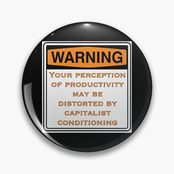Item preview, Warning Capitalist Productivity Conditioning Protest Sign Design designed and sold by aadventures.