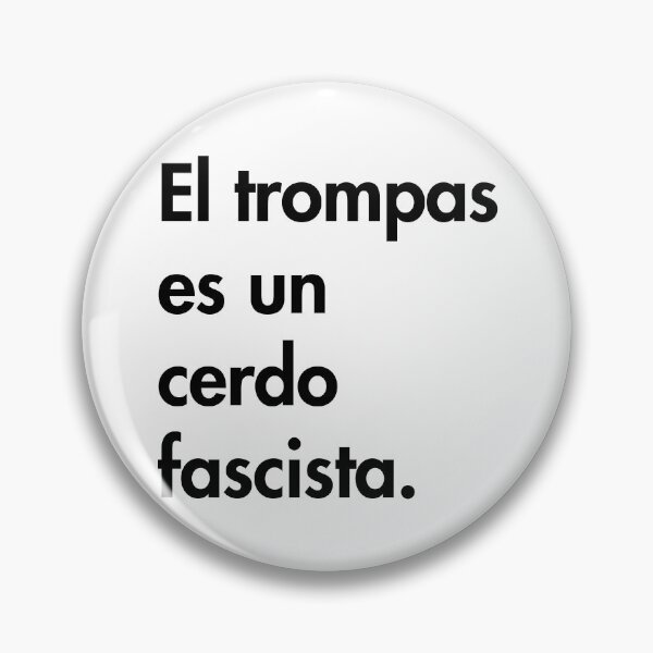 Item preview, El trompas es un cerdo fascista - Loudmouth (Trump) is a fascist pig  designed and sold by Thelittlelord.