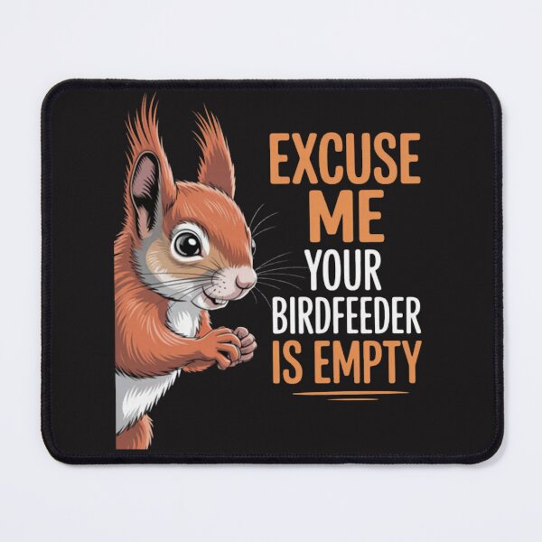 Item preview, Excuse Me Your Birdfeeder is Empty Squirrel Hunter designed and sold by Ikwalima.
