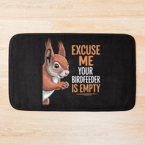 Item preview, Excuse Me Your Birdfeeder is Empty Squirrel Hunter designed and sold by Ikwalima.