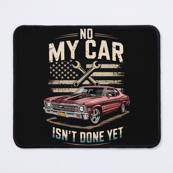 Item preview, No, My Car Isn't Done Yet Funny 1972 69 1971 66 63 1968 67 1969 1970 1974 1967 68 Nova July American designed and sold by papertaless.