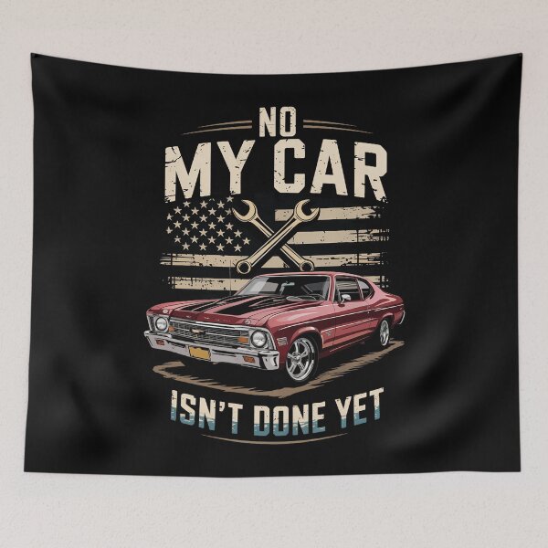Item preview, No, My Car Isn't Done Yet Funny 1972 69 1971 66 63 1968 67 1969 1970 1974 1967 68 Nova July American designed and sold by papertaless.