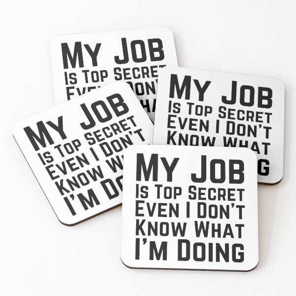 Item preview, My Job Is Top Secret Even I Don’t Know What I’m Doing | Funny Work Quote designed and sold by highflycrafts.