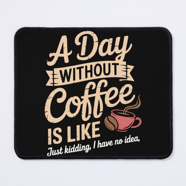 Item preview, A Day Without Coffee Is Like - Coffee Lover Caffeine Lover designed and sold by papertaless.