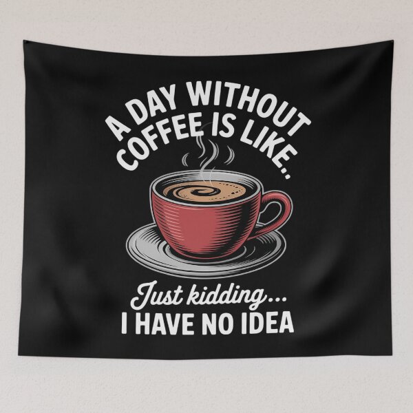 Item preview, A Day Without Coffee is Like Just Kidding... I Have No idea designed and sold by papertaless.
