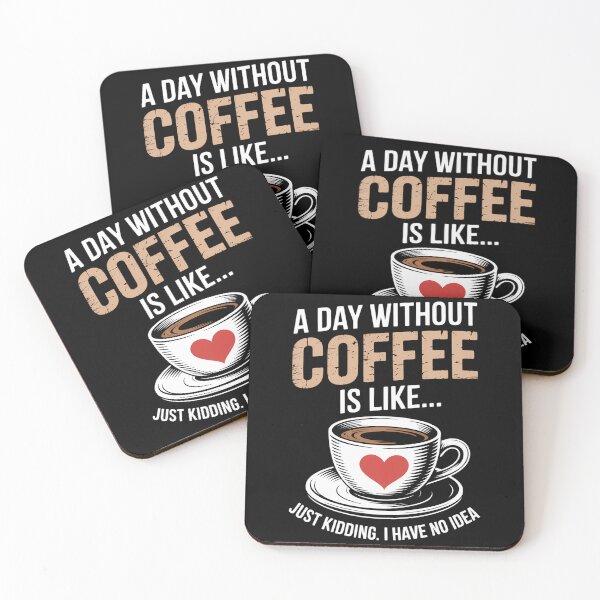 Item preview, A Day Without Coffee is Like Just Kidding... I Have No idea designed and sold by papertaless.