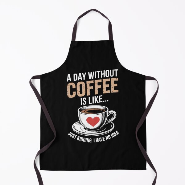 Item preview, A Day Without Coffee is Like Just Kidding... I Have No idea designed and sold by papertaless.