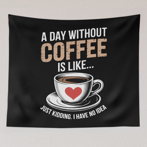 Item preview, A Day Without Coffee is Like Just Kidding... I Have No idea designed and sold by papertaless.
