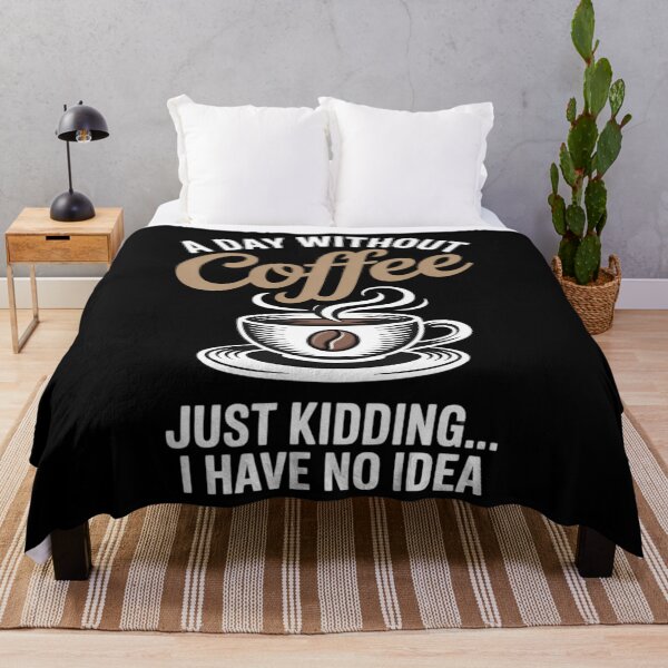 Item preview, A Day Without Coffee is Like Just Kidding... I Have No idea designed and sold by papertaless.