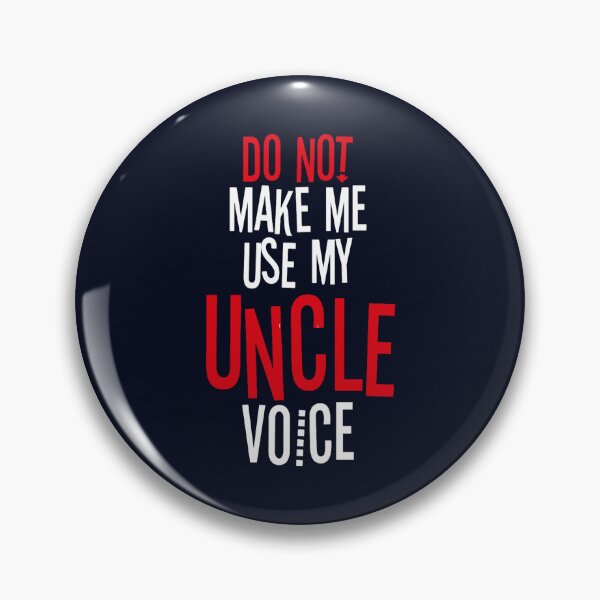 Item preview, Do Not Make Me Use My Uncle Voice designed and sold by LooseThreades.
