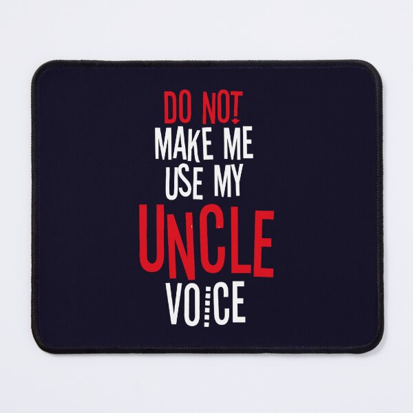 Item preview, Do Not Make Me Use My Uncle Voice designed and sold by LooseThreades.