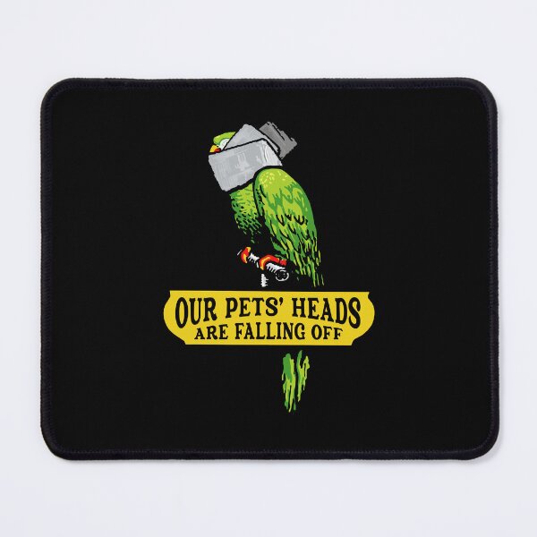 Item preview, Our Pets' Heads Are Falling Off designed and sold by dwightzz1x.
