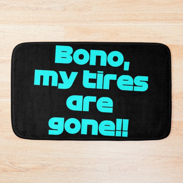 Item preview, Bono My Tires Are Gone F1 Driver Quote designed and sold by JoeyBuckne.