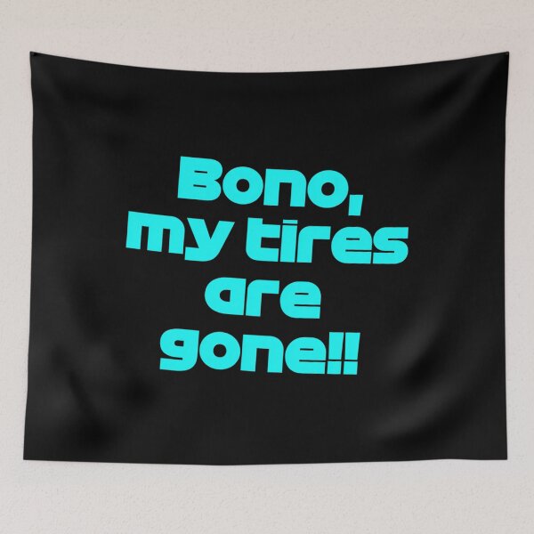 Item preview, Bono My Tires Are Gone F1 Driver Quote designed and sold by JoeyBuckne.