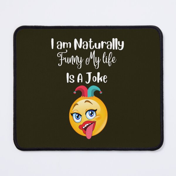 Item preview, I Am Naturally Funny My Life Is A Joke (4) designed and sold by MagiCatsophia.