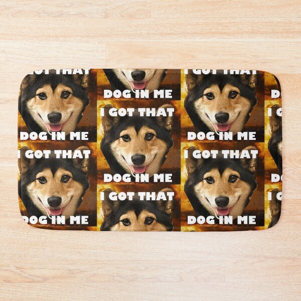 Item preview, I GOT THAT DOG IN ME... but its a hyper anxious, Black and Tan Shiba designed and sold by RockPasta.