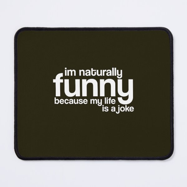 Item preview, I am Naturally Funny My Life is a Joke Funny Humorous Saying Shirt (1) designed and sold by MagiCatsophia.