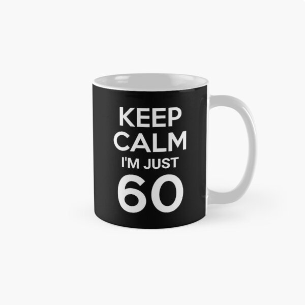 Item preview, 60th Birthday Keep Calm Im Just 60 – Funny 60th Birthday Design designed and sold by TheTrendsDesk.