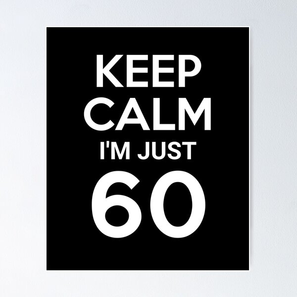 Item preview, 60th Birthday Keep Calm Im Just 60 – Funny 60th Birthday Design designed and sold by TheTrendsDesk.